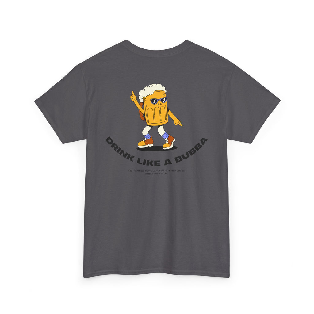Drink Like a Bubba: Signature Tee