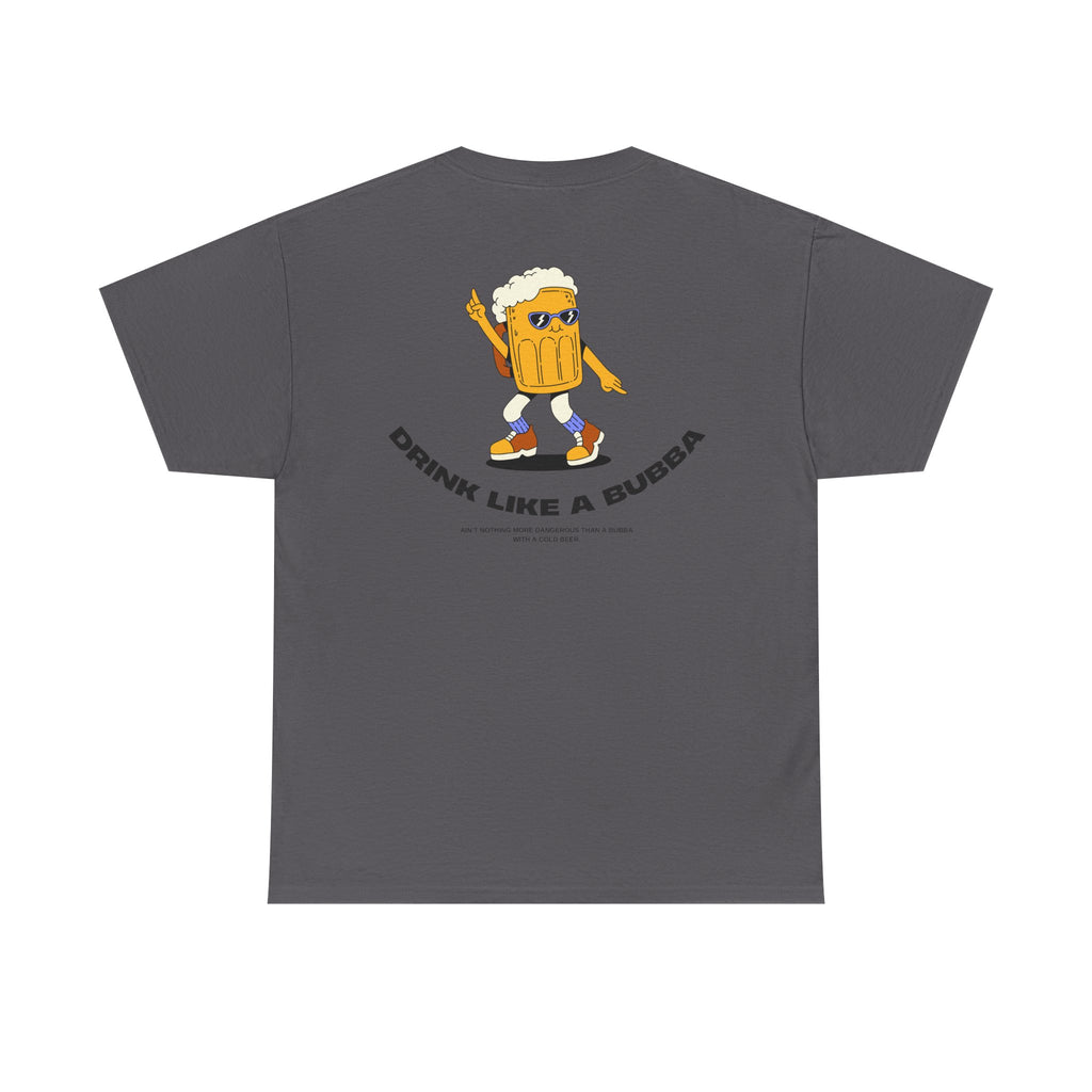 Drink Like a Bubba: Signature Tee